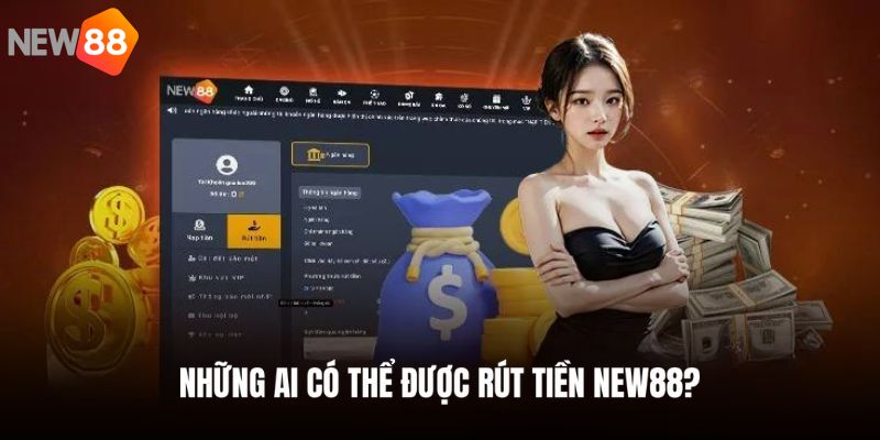 Tổng hợp các quy định khi rút tiền NEW88
